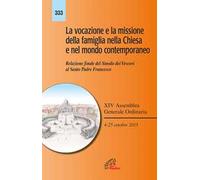 La vocazione e la missione della famiglia nella Chiesa e nel mondo contemporaneo. Relazione finale del Sinodo dei Vescovi al Santo Padre Francesco