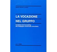 La vocazione nel gruppo. Contributo del counselling alla pedagogia vocazionale comunitaria