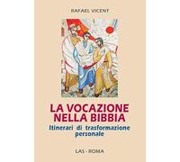 La vocazione nella Bibbia. Itinerari di trasformazione personale