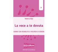 La voce a te dovuta. Donne con disabilità e violenza di genere