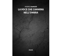 La voce che cammina nell’ombra