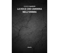 La voce che cammina nell’ombra