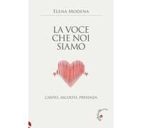 La voce che noi siamo. Canto, ascolto, presenza