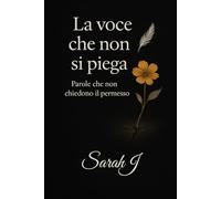 La voce che non si piega: Parole che non chiedono il permesso