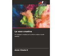 La voce creativa: Un compagno completo per la scrittura creativa e il public speaking