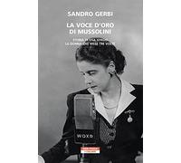 Voce D'Oro Di Mussolini. Storia Di Lisa Sergio, La Donna Che Visse Tre Volte