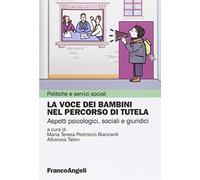 La voce dei bambini nel percorso di tutela. Aspetti psicologici, sociali e giuridici