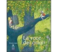 La voce dei colori. Ediz. illustrata