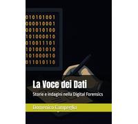 La Voce dei Dati: Storie e indagini nella Digital Forensics