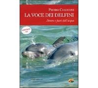 La voce dei delfini. Dentro e fuori dall'acqua. Con CD Audio - Checconi Pietro