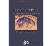 La voce dei Padri. Antologia tematica di testi patristici - [Appunti di Viaggio]