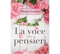 La voce dei pensieri di Marina Venturi, 2018, Youcanprint