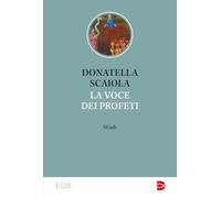 La voce dei profeti. Studi - Scaiola Donatella