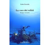 La voce dei relitti - Il mare racconta di Fabio Portella, 2026, Strige Edizi