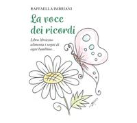 La voce dei ricordi. Libro libricino alimenta i sogni di ogni bambino... di Raff