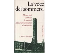 La voce dei sommersi. Manoscritti ritrovati di membri del Sonderkommando d...