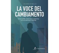 La voce del cambiamento. Come la PNL trasforma la Leadership (e chi la esercita)