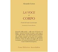 La voce del corpo. Il ruolo del corpo in psicoterapia - 2009 - As