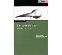 La voce del corvo. Una vita (1940-2001). Storie corte con «garbugli» per mano di Veronica Piraccini