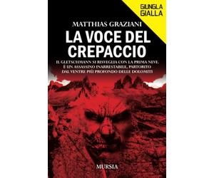 La voce del crepaccio: Il Gletschmann si risveglia con la prima neve. È un assassino inarrestabile, partorito dal ventre più profondo delle Dolomiti