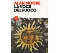 La voce del fuoco - Moore Alan