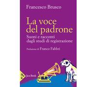 Libri Francesco Brusco - La Voce Del Padrone. Suoni E Racconti Dagli Studi Di Re
