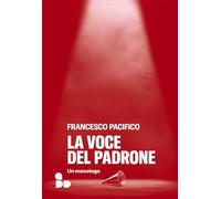 La voce del padrone. Un monologo