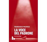 La voce del padrone. Un monologo