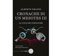 La voce del portatore. Cronache di un Mesotes III