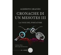 La voce del portatore. Cronache di un Mesotes III