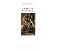 La voce del re. Farinelli a Bologna. Ediz italiana e inglese