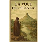 La Voce Del Silenzio: Secondo Volume della saga "La Soglia del Silenzio"