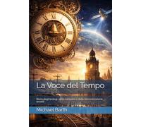 La Voce del Tempo: Storia degli orologi, delle campane e della sincronizzazione sociale
