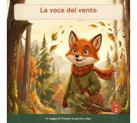 La voce del vento: Una storia sull'ascolto per bambini dai 3 ai 7 anni