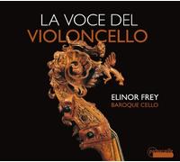 La Voce del Violoncello - Solo works of the first Italian Cellist-Composers by Frey (2013-08-03)