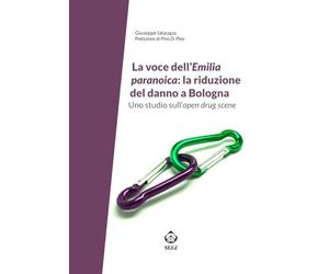 La voce dell’Emilia paranoica: la riduzione del danno a Bologna: Uno studio sull’open drug scene