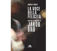 La voce della felicità. Dentro la musica di Jakob Bro