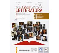 La voce della letteratura. Per le Scuole superiori. Con e-book. Con espansione online. Leopardi e il secondo Ottocento, il Novecento e gli scenari del presente (Vol. 3)