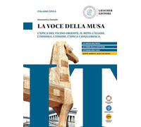 La voce della Musa. L'epica del cicino Oriente. Il mito. L'Iliade. L'Odissea. L'Eneide. L'epica cavalleresca. L'essenziale. Per il biennio delle Scuole superiori. Con myLIM