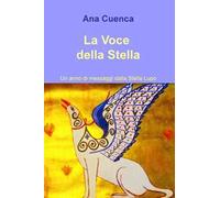 La voce della stella. Un anno di messaggi dalla stella lupo