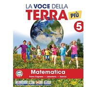 La voce della terra più. Area matematico-scientifica. Con Matematica, Scienze. Per la 5ª classe elementare. Con e-book. Con espansione online (Vol. 2)