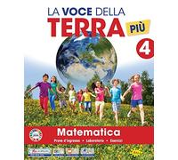 La voce della terra più cl. Area matematico-scientifica. Con Matematica, Scienze, Tecnologia educazione ambientale Progetto STEM Coding 4-5, Il libro ... Con e-book. Con espansione online (Vol. 1)