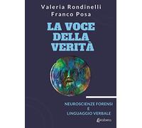 La voce della verità. Neuroscienze forensi e linguaggio verbale - [EBS Print]