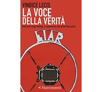 La voce della verità. Storia di Luigi Polano, il comunista che beffò Musso...