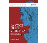 La voce della violenza. Cause e aspetti del femminicidio
