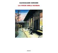 La voce dell'acqua - Kawakami Hiromi