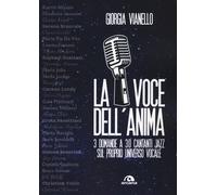 La voce dell'anima. 3 domande a 30 cantanti jazz sul proprio universo voca...