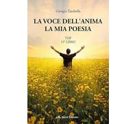 La voce dell'anima. La mia poesia. Top 15° libro