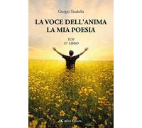 La voce dell'anima. La mia poesia. Top 15° libro