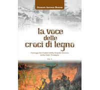 La voce delle croci di legno. Carteggi dei caduti della Grande Guerra della Valle Trompia (Vol. 2)